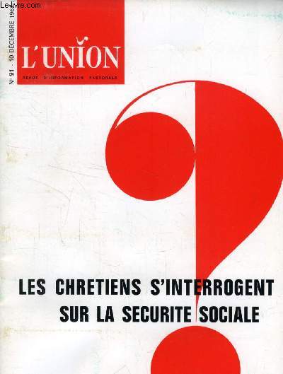 L'UNION, REVUE D'INFORMATION PASTORALE, N 21, DEC. 1967 (Sommaire: Scurit Sociale: Les ordonnances sur la Scurit Sociale. Les buts de la Scu-rit Sociale. Le dficit. La consommation mdicale. Les abus. La rforme. Ce qui est en cause...)