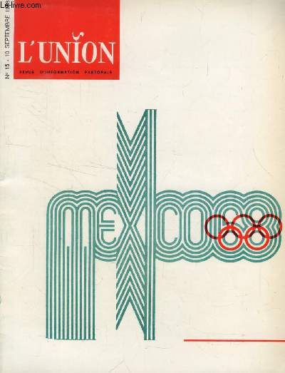 L'UNION, REVUE D'INFORMATION PASTORALE, N 15, SEPT. 1968 (Sommaire: A mes frres: Un ouvrage du Pre Congar en vue de nous aider  vivre l'Evangile aujourd'hui. Yves CONGAR, o.p. Sport et pastorale: Peut-tre trop oublis dans notre pastorale...)