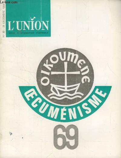 L'UNION, REVUE D'INFORMATION PASTORALE, N 22, DEC. 1968 (Sommaire: L'vangile de la libert:  L'vangile de la libert , un livre pour se dgager de l'esprit lgaliste. Louis LOCHET. La rforme communale (II): Seconde partie d'interview...)