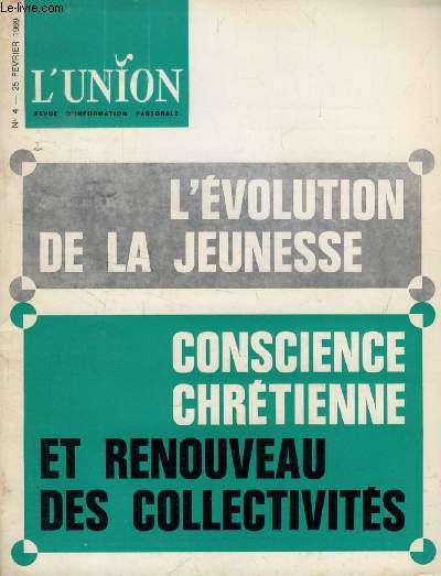 L'UNION, REVUE D'INFORMATION PASTORALE, N 4, FEV. 1969 (Sommaire: Informer: Donner l'information est aujourd'hui une ncessit. Eglise: Cette communaut qu'on appelle Eglise. Un petit livre qui claire toutes les questions brlantes d'aujourd'hui...)