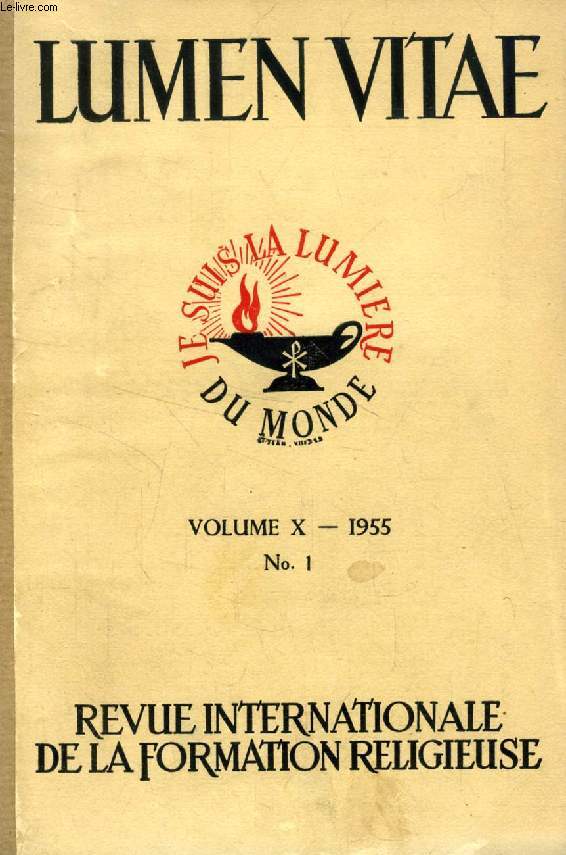 LUMEN VITAE, VOL. X, N 1-4, JAN.-DEC. 1955 (RECUEIL) Sommaire: Ignace de la Potterie, S J., Professeur d'criture Sainte  la Facult de Thologie  Louvain (Belgique), Le sens de la Parole de Dieu. Joseph Dheilly, Professeur  l'institut Catholique...)