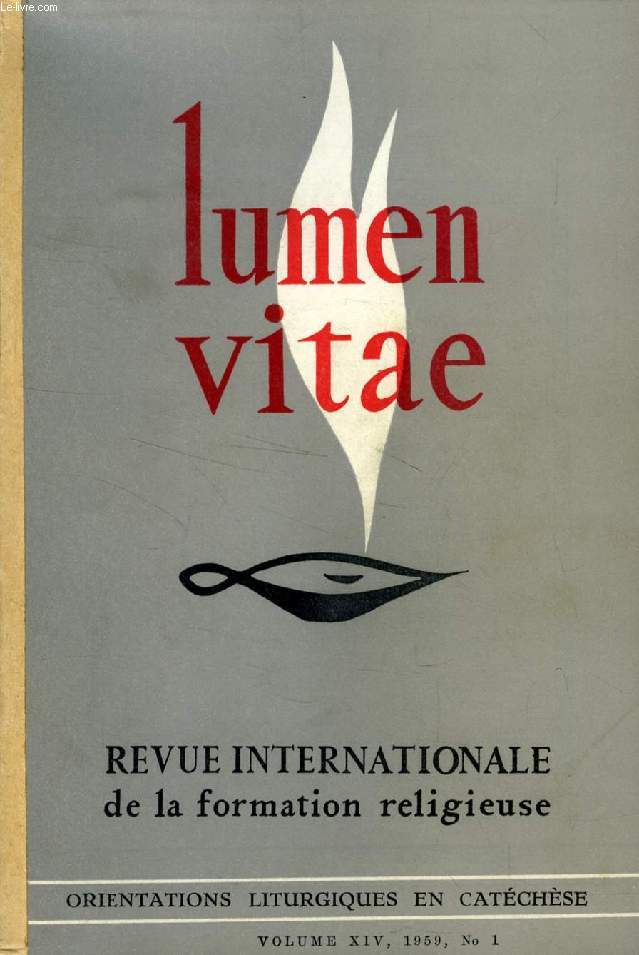 LUMEN VITAE, VOL. XIV, N 1-4, JAN.-DEC. 1959 (RECUEIL) (Sommaire: Piet Schoonenberg, S. J., Katechetisch Centrum Canisianum, Nimgue (Hollande), Le signe. Introduction  la catchse de la Parole et des signes sacrs, La liturgie est un ensemble de...)