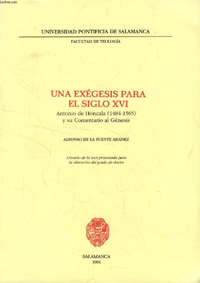 UNA EXEGESIS PARA EL SIGLO XVI, ANTONIO DE HONCALA (1484-1565) Y SU COMENTARIO AL GENESIS (EXTRACTO DE LA TESIS)