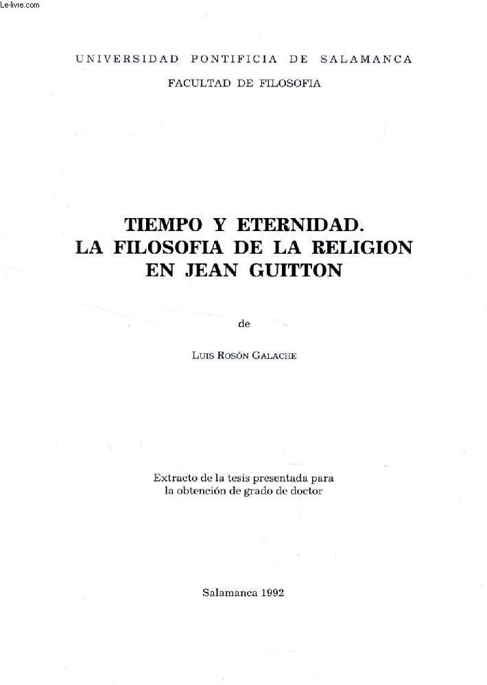 TIEMPO Y ETERNIDAD, LA FILOSOFIA DE LA RELIGION EN JEAN GUITTON (EXTRACTO DE LA TESIS)