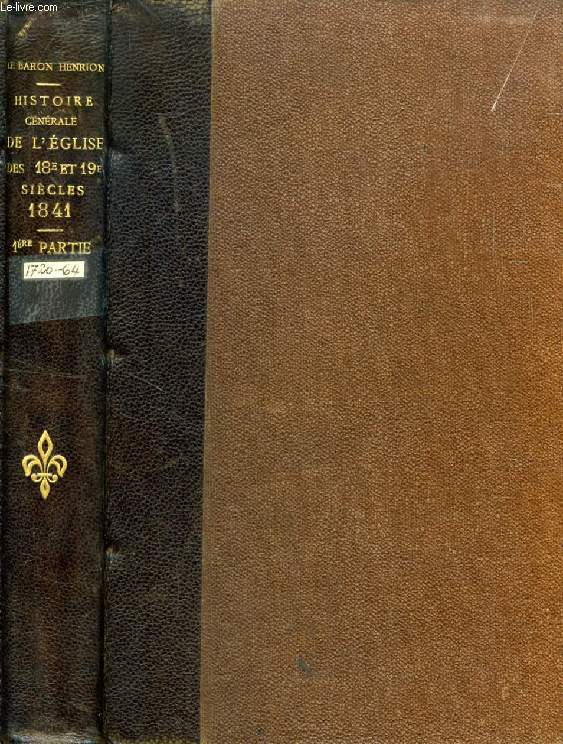 HISTOIRE GENERALE DE L'EGLISE, TOME X, DEPUIS LA PREDICATION DES APOTRES JUSQU'AU PONTIFICAT DE GREGOIRE XVI