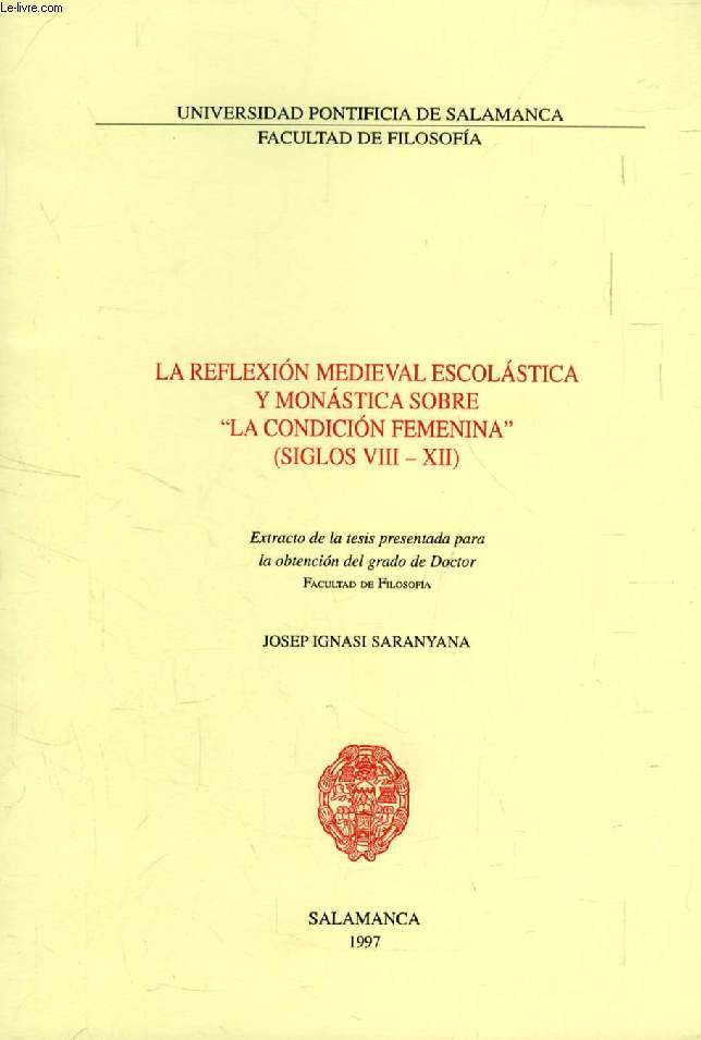 LA REFLEXION MEDIEVAL ESCOLASTICA Y MONASTICA SOBRE 'LA CONDICION FEMENINA' (SIGLOS VIII - XII) (EXTRACTO DE LA TESIS)