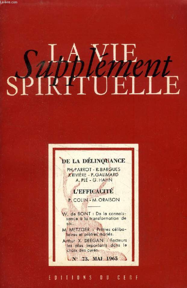 LA VIE SPIRITUELLE, SUPPLEMENT, N 73, MAI 1965 (Sommaire: AUTOUR DE LA DLINQUANCE ET DE L'AGRESSIVIT. Ph. Parrot: De la notion de dlinquance. R. Bargues: Les diffrentes conduites dlictueuses: point de vue du mdecin-expert...)