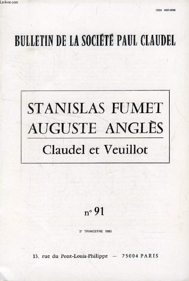 BULLETIN DE LA SOCIETE PAUL CLAUDEL, N 91, 3e TRIM. 1983 (Sommaire: STANISLAS FUMET, par Jacques MADAULE. AUGUSTE ANGLS, par Pierre-Georges CASTEX. Benot LE ROUX. Claudel et Veuillot. Antoinette WEBER-CAFLISCH. De saint Augustin  Jos-Maria Sert...)