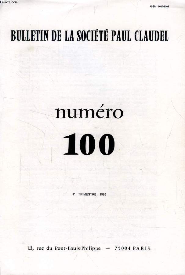 BULLETIN DE LA SOCIETE PAUL CLAUDEL, N 100, 4e TRIM. 1985 (Sommaire: Jacques MADAULE. Liminaire. Paul CLAUDEL. L'actualit du prophte Isae. Pierre CLAUDEL. Mort de mon pre. Autour de la rdition de Psaumes de Paul Claudel, extraits de la prface...)