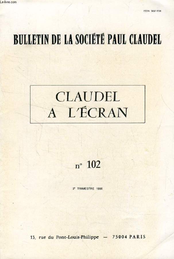 BULLETIN DE LA SOCIETE PAUL CLAUDEL, N 102, 2e TRIM. 1986 (Sommaire: Andr BLANC. Le Soulier de Satin, film franco-portugais de Manoel de Oliveira. Journes Claudliennes de Brangues: Autour de la cration du Soulier de Satin au cinma...)