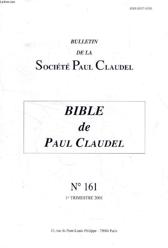 BULLETIN DE LA SOCIETE PAUL CLAUDEL, N 161, 1er TRIM. 2001 (Sommaire: La Bible de Paul Claudel. Jacques HOURIEZ. La Bible de Claudel. Jean BASTAIRE. Prsence de la bible de Paul Claudel. Institution de la Royaut. Jean-Frdric CHEVALIER...)