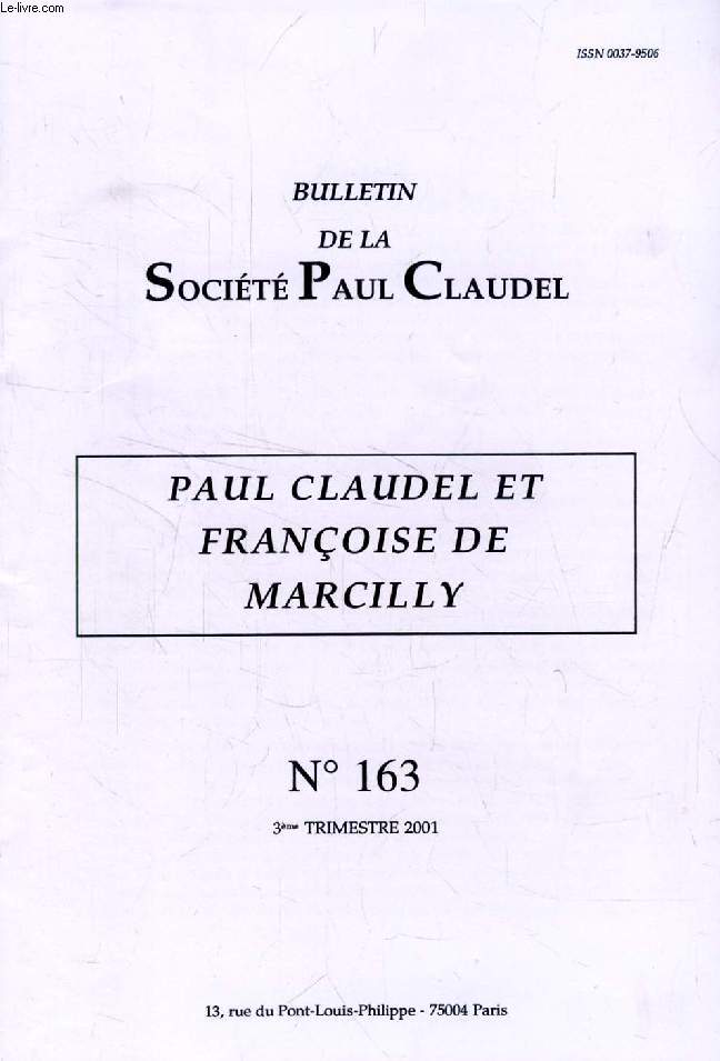 BULLETIN DE LA SOCIETE PAUL CLAUDEL, N 163, 3e TRIM. 2001 (Sommaire: Xavier TILLIETTE. Claudel et Franoise de Marcilly. Paul Claudel - Franoise de Marcilly. Correspondance. Jacques PARSI. Entrevue avec Claude Buchvald sur Tte d'Or. Octave MIRBEAU...)