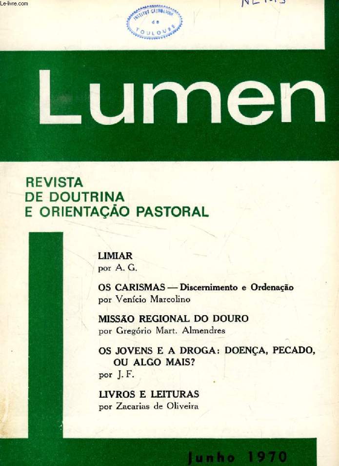 LUMEN, REVISTA DE DOUTRINA E ORIENTAO PASTORAL, JUNHO 1970 (Sumario: LIMIAR por A. G. OS CARISMAS - Discernimento e Ordenao por Vencio Marcolino. MISSO REGIONAL DO DOURO por Gregrio Mart. Almendres. OS JOVENS E A DROGA: DOENA, PECADO...)