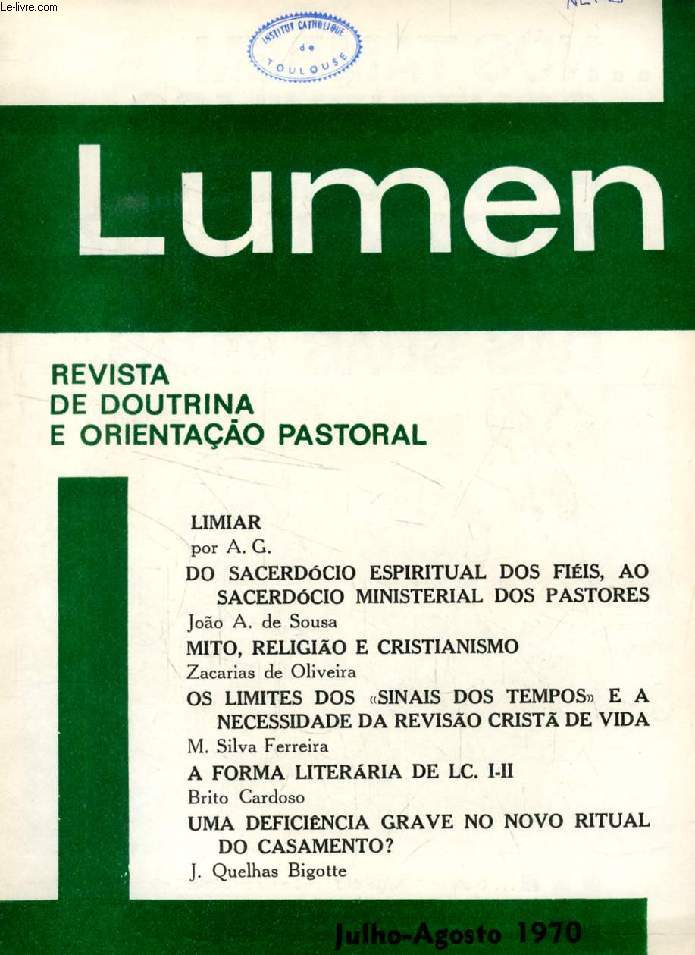 LUMEN, REVISTA DE DOUTRINA E ORIENTAO PASTORAL, JULHO-AGOSTO 1970 (Sumario: LIMIAR por A. G. DO SACERDCIO ESPIRITUAL DOS FIIS, AO SACERDCIO MINISTERIAL DOS PASTORES Joo A. de Sousa. MITO, RELIGIO E CRISTIANISMO Zacarias de Oliveira. OS LIMITES...)