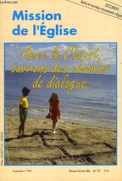 MISSION DE L'EGLISE, N 93, SEPT. 1991 (Sommaire: CETTE REVUE A FAIRE ENSEMBLE - Editorial. LA COLLECTE POUR LES MISSIONS et A PROPOS DE L'AIDE DIRECTE Textes de la CEME et du BIP. LE DIALOGUE, UN CHEMIN D'EVANGILE ? Thologie - P. Joseph LEVESQUE...)