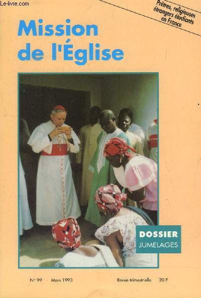 MISSION DE L'EGLISE, N 99, MARS 1993 (Sommaire: ditorial, CHANGE ENTRE GLISES. Spiritualit 