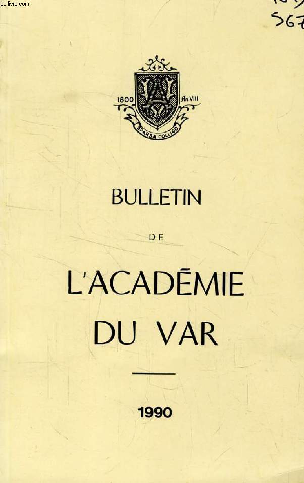 BULLETIN DE L'ACADEMIE DU VAR, 158e ANNEE, 1990 (Sommaire: Georges Bernanos dans le Var, par le docteur Pierre Navarranne. Les grands groupements rgionaux dans le monde arabe, par M. Maurice Fougerouse. Andr Citron, mon pre, par M. Bernard Citron...)