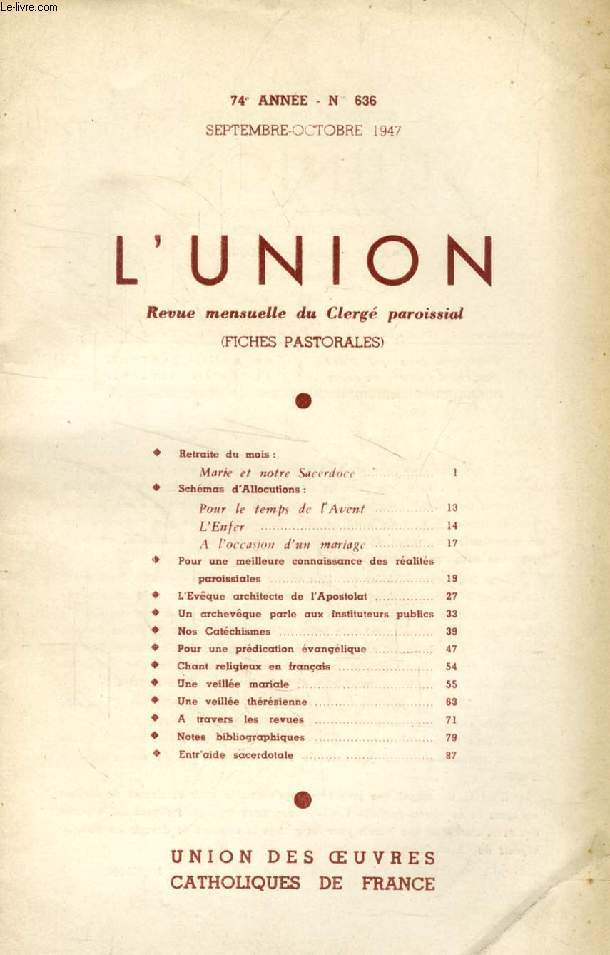 L'UNION, REVUE MENSUELLE DU CLERGE PAROISSIAL (FICHES PASTORALES), 74e ANNEE, N 636, SEPT.-OCT. 1947 (Sommaire: Retraite du mois. Marie et notre Sacerdoce Schmas d'Allocutions. Pour le temps de l'Avent. L'Enfer. A l'occasion d'un mariage...)