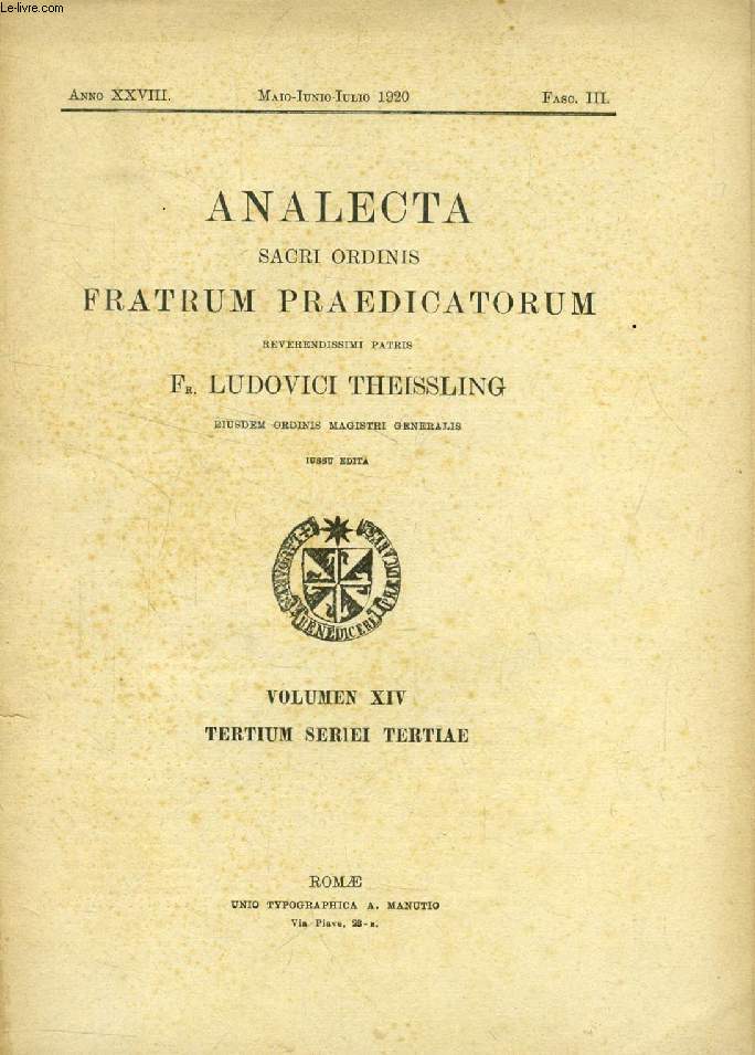 ANALECTA SACRI ORDINIS FRATRUM PRAEDICATORUM, ANNO XXVIII, FASC. III, MAIO-IULIO 1920 (Summarium: Acta Pontificis Maximi. - Littera Apostolica: Pro fratribus Prov. Germaniae Inferioris solemniter hoc anno quinquagesimum anniversarium fundationis...)