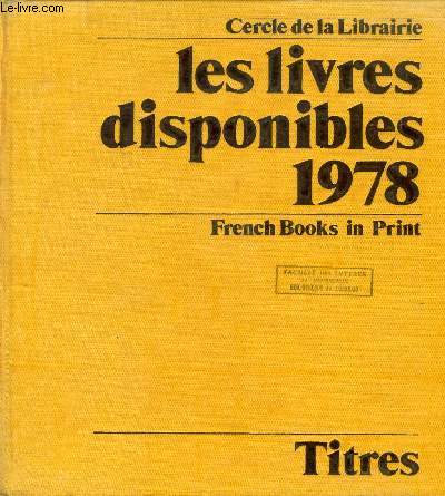 LES LIVRES DISPONIBLES 1978 (FRENCH BOOKS IN PRINT), TITRES, AUTEURS, SUJETS (3 VOLUMES)
