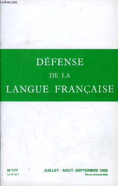 DEFENSE DE LA LANGUE FRANCAISE, N 177, JUILLET-SEPT. 1995 (Sommaire: LE CRI DU PRSIDENT:C'est Molire qu'on assassine !, par Jean DUTOURD .Lettre de Jacques Chirac (maire de Paris) Philippe LALANNE-BERDOUTICQ. LE FRANAIS EN FRANCE Vocabulaire...)