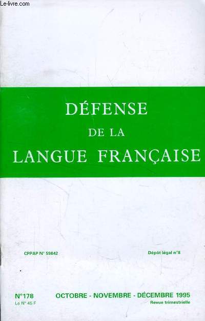 DEFENSE DE LA LANGUE FRANCAISE, N 178, OCT.-DEC. 1995 (Sommaire: LE CRI DU PRSIDENT:Les opportunits, par Jean DUTOURD .LE FRANAIS EN FRANCE Vocabulaire :L'Acadmie gardienne de la langue.Langues de cheval, par Ren BIDARD .L'escargot...)