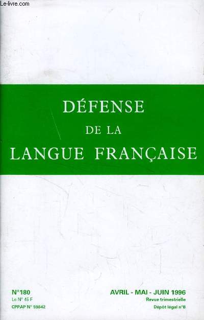 DEFENSE DE LA LANGUE FRANCAISE, N 180, AVRIL-JUIN 1996 (Sommaire: UNE PRFACE DU PRSIDENT Jean DUTOURD .LE FRANAIS EN FRANCE Vocabulaire :L'Acadmie gardienne de la langue .Belles ou dodues ?, par Louis BARTHS .Tueurs de mots, par Pierre VERRET...)