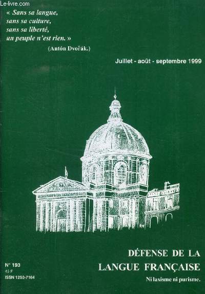 DEFENSE DE LA LANGUE FRANCAISE, N 193, JUILLET-SEPT 1999 (Sommaire:  propos des brevets d'invention, Maurice CARA. Langue franaise, langue du coeur, Mohamed SELMI. Le franais en Albanie. Dbat sur l'enseignement des langues en Suisse, . BOURGNON...)