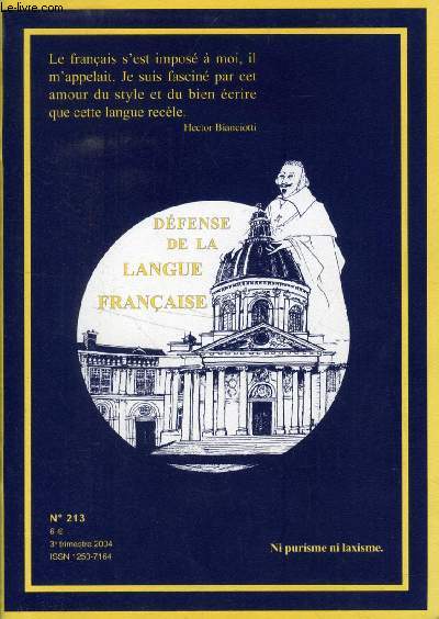 DEFENSE DE LA LANGUE FRANCAISE, N 213, JUILLET-SEPT. 2004 (Sommaire: Les Plumiers d'or. Jean Dutourd. De Chine, Oana Dugan. Mdecine vtrinaire et francophonie, Marceau Dchamps. Colloque international de Braov, Franoise de Oliveira Franglais...)