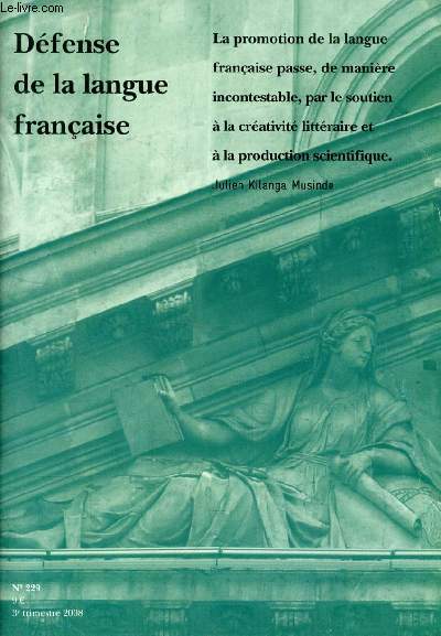 DEFENSE DE LA LANGUE FRANCAISE, N 229, JUILLET-SEPT. 2008 (Sommaire: L'rosion, pas la chirurgie, Jean Dutourd. Le prsident de l'Equateur et le Plumier d'or, Franoise de Oliveira. Au Snat, Franoise de Oliveira. La Ronde francophone des jeux...)