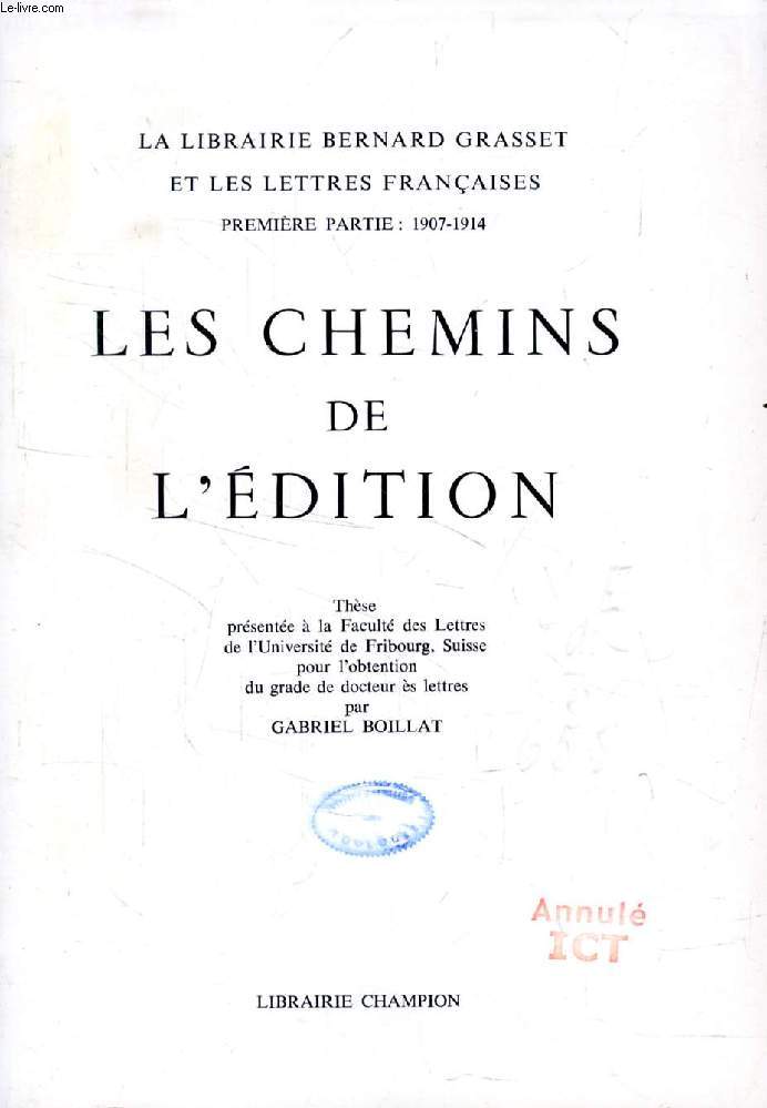 LES CHEMINS DE L'EDITION (THESE), LA LIBRAIRIE BERNARD GRASSET ET LES LETTRES FRANCAISES, PREMIERE PARTIE: 1907-1914