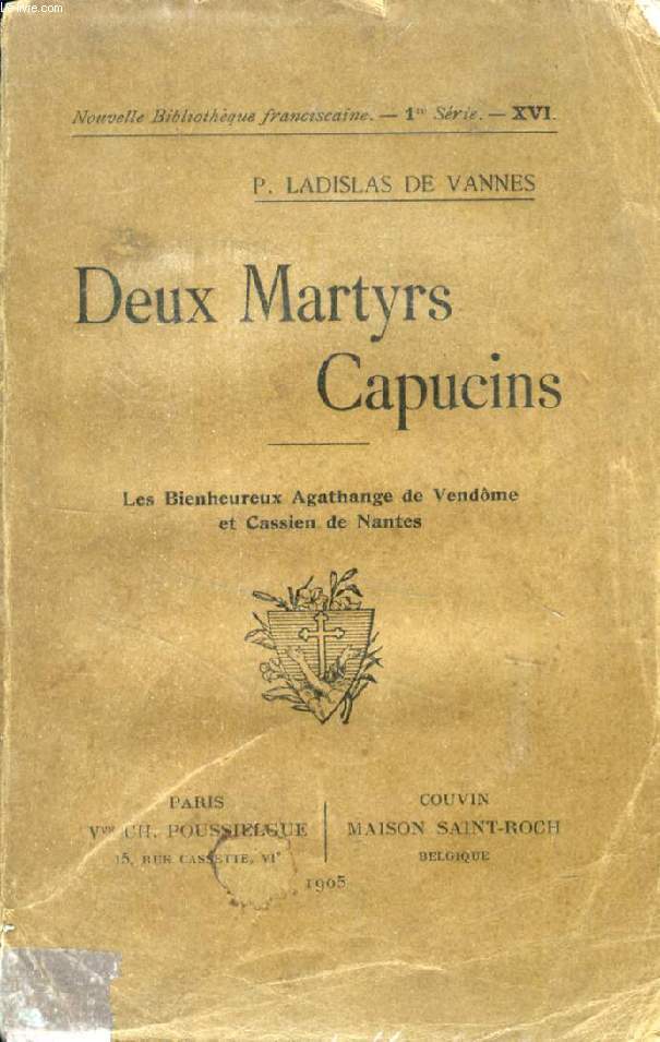 DEUX MARTYRS CAPUCINS, Les Bienheureux Agathange de Vendme et Cassien de Nantes
