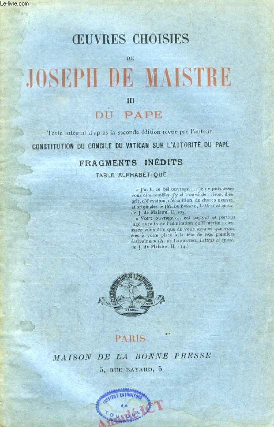 OEUVRES CHOISIES DE JOSEPH DE MAISTRE, TOME III, DU PAPE (Constitution du Concile du Vatican sur l'autorit du Pape, Fragments indits, Table alphabtique)