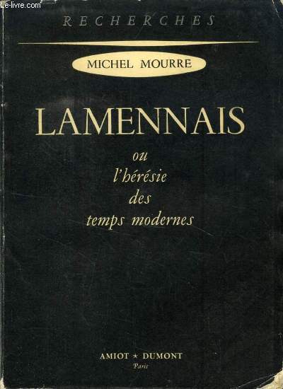 LAMENNAIS, OU L'HERESIE DES TEMPS MODERNES
