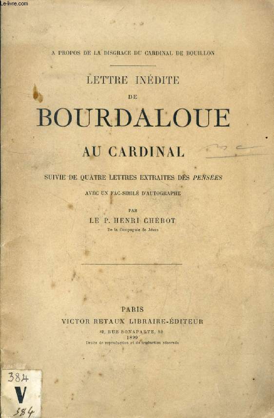 LETTRE INEDITE DE BOURDALOUE AU CARDINAL, SUIVIE DE QUATRE LETTRES EXTRAITES DES 'PENSEES'