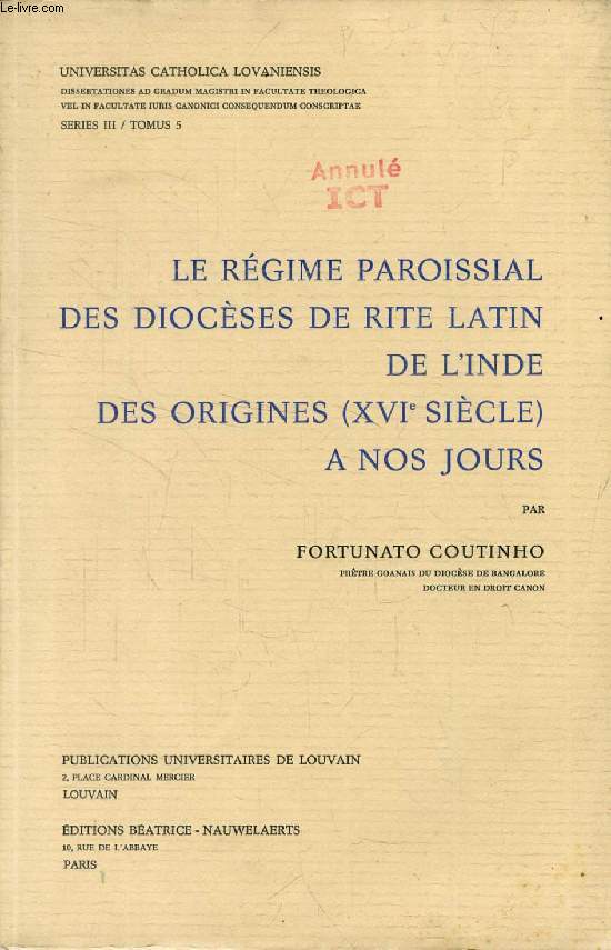 LE REGIME PAROISSIAL DES DIOCESES DE RITE LATIN DE L'INDE DES ORIGINES (XVIe SIECLE) A NOS JOURS