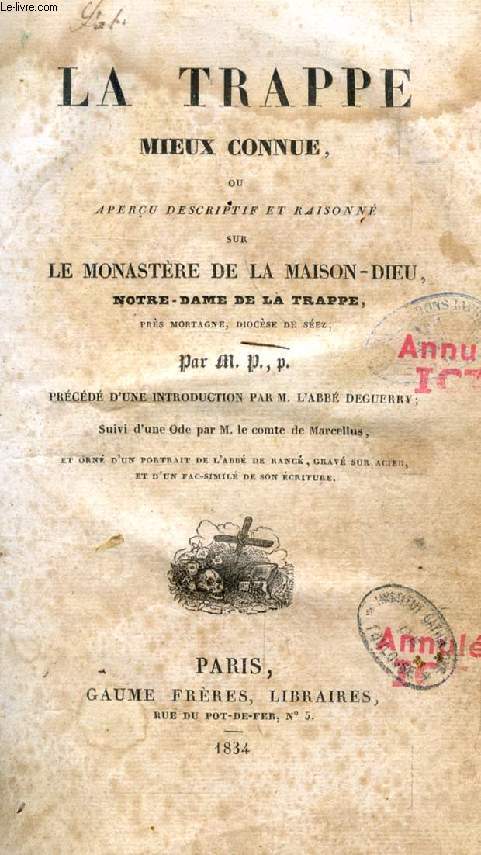 LA TRAPPE MIEUX CONNUE, OU APERCU DESCRIPTIF ET RAISONNE SUR LE MONASTERE DE LA MAISON-DIEU, NOTRE-DAME DE LA TRAPPE