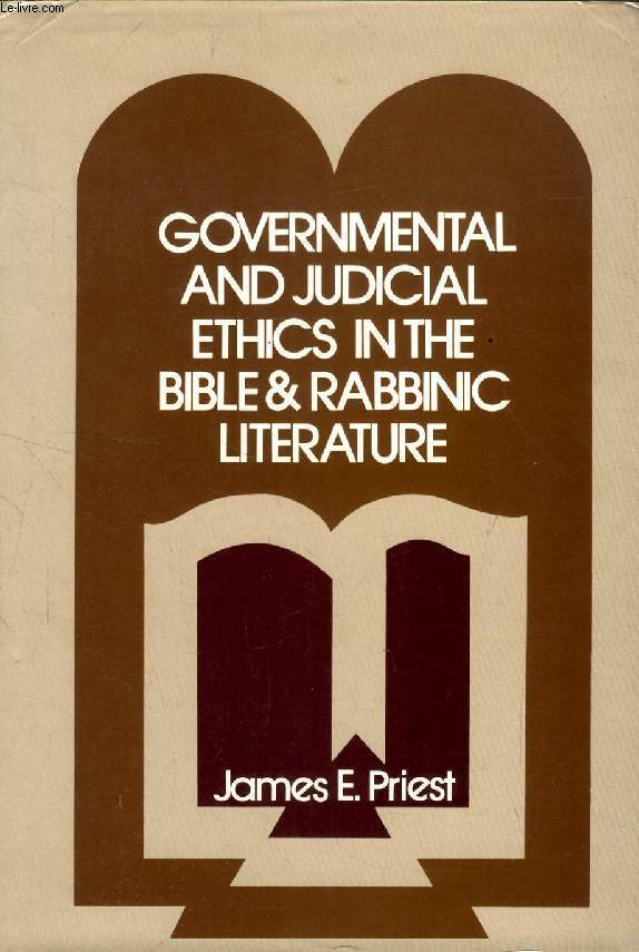GOVERNMENTAL AND JUDICIAL ETHICS IN THE BIBLE AND RABBINIC LITERATURE
