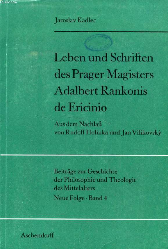 LEBEN UND SCHRIFTEN DES PRAGER MAGISTERS ADALBERT RANKONIS DE ERICINIO, Aus dem Nachlass von Rudolf Holinka und Jan Vilikovsky