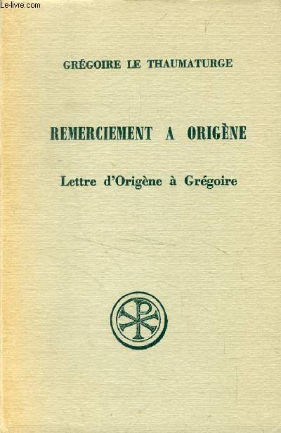 REMERCIEMENT A ORIGENE, Suivi de LA LETTRE D'ORIGENE A GREGOIRE