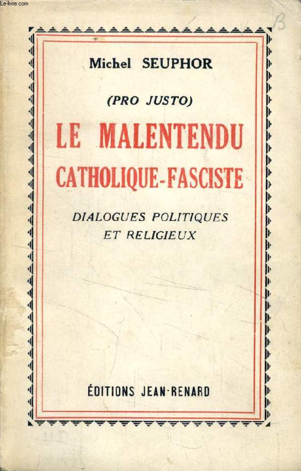 LE MALENTENDU CATHOLIQUE-FASCISTE, Dialogues Politiques et Religieux (Pro Justo)