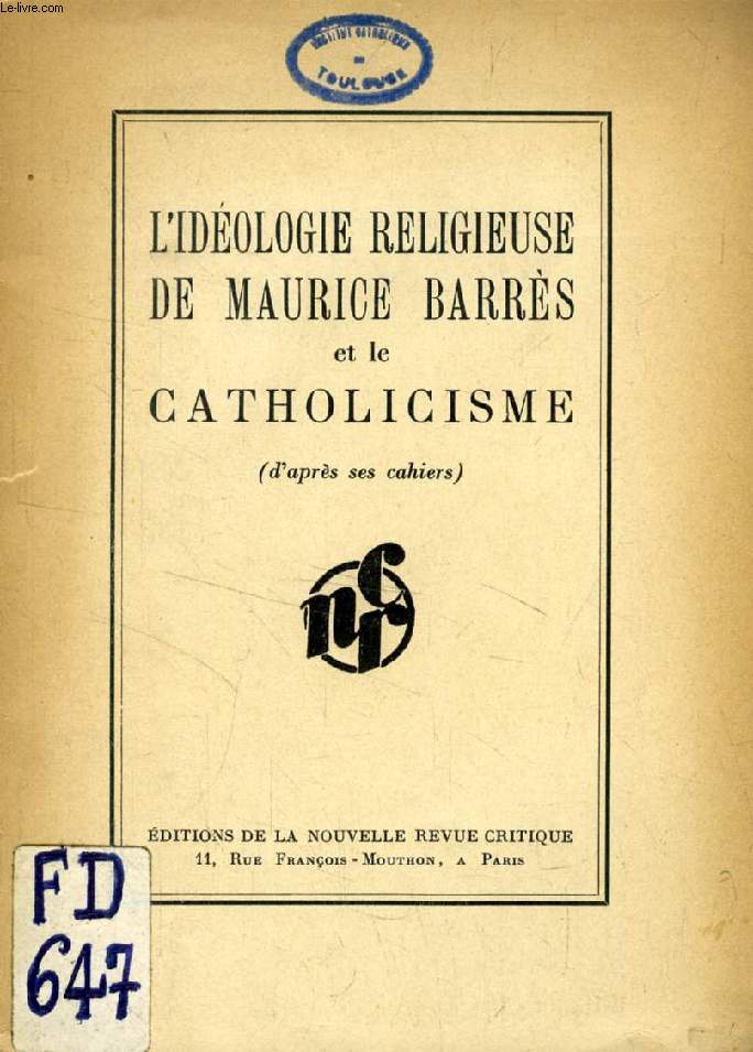 L'IDEOLOGIE RELIGIEUSE DE MAURICE BARRES ET LE CATHOLICISME (D'aprs ses Cahiers)