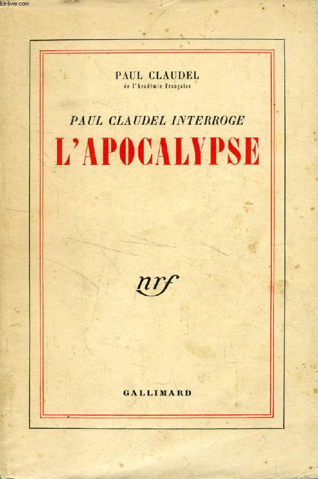 PAUL CLAUDEL INTERROGE L'APOCALYPSE