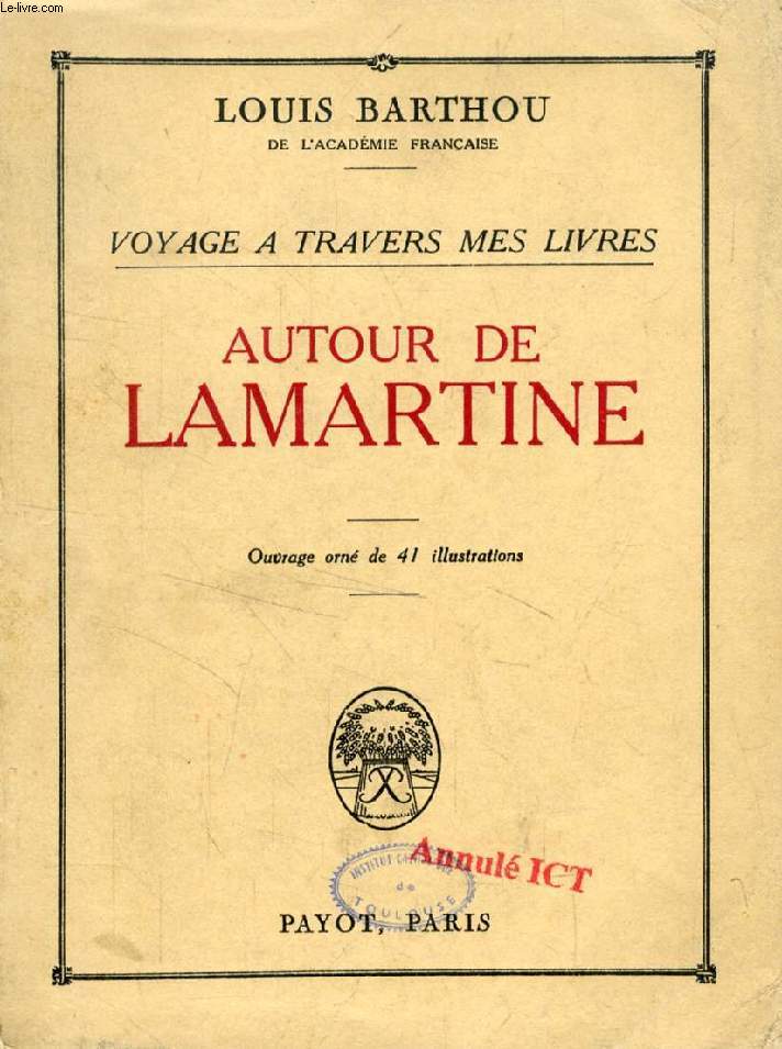 AUTOUR DE LAMARTINE (Voyage  Travers mes Livres)