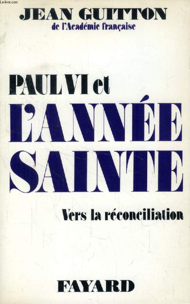 PAUL VI ET L'ANNEE SAINTE, Vers la Rconciliation