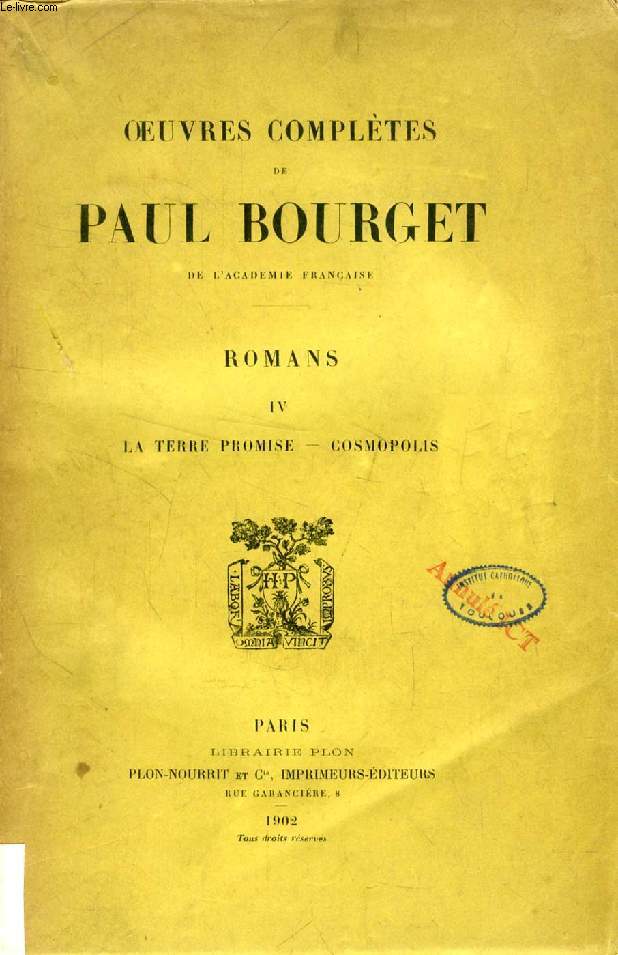 OEUVRES COMPLETES DE PAUL BOURGET, ROMANS, IV, LA TERRE PROMISE, COSMOPOLIS