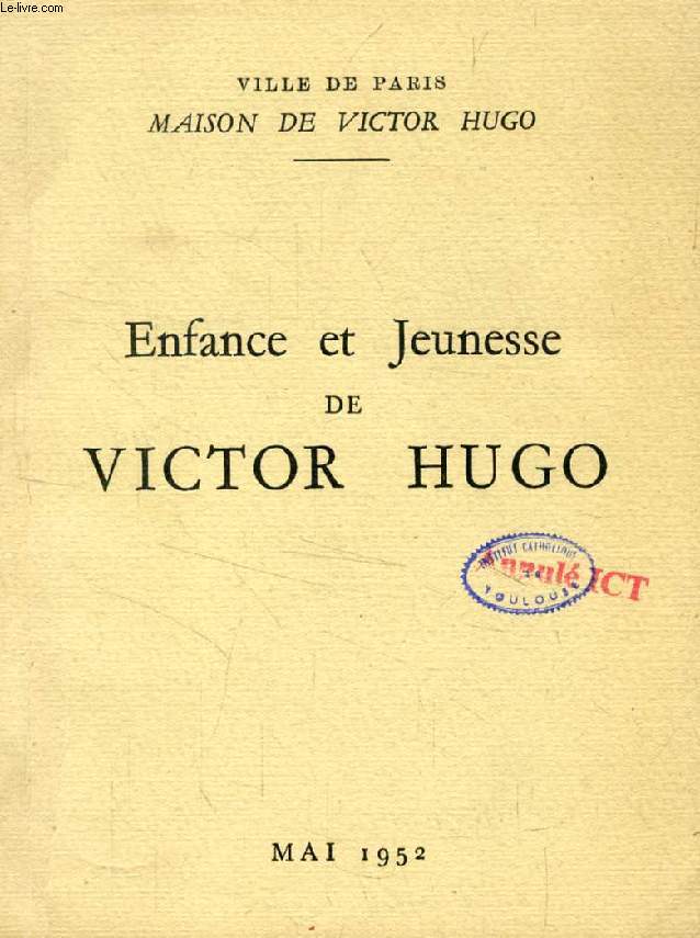 ENFANCE ET JEUNESSE DE VICTOR HUGO (Catalogue)