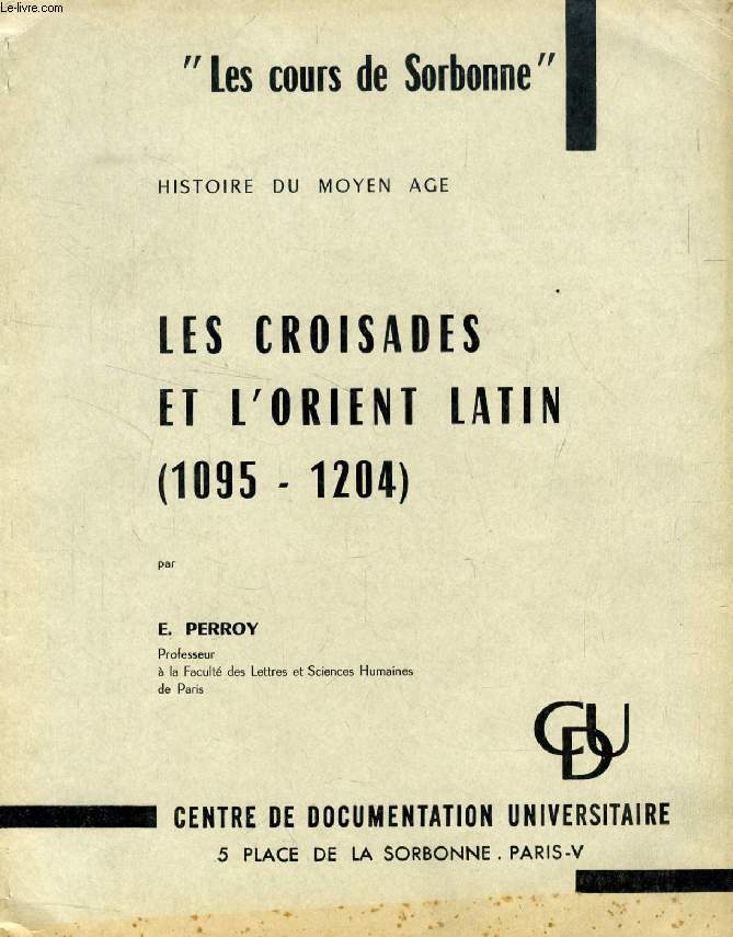 LES CROISADES ET L'ORIENT LATIN (1095-1204)