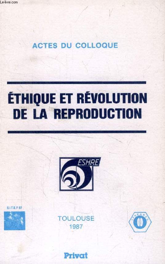 ETHIQUE ET REVOLUTION DE LA REPRODUCTION (Actes du Colloque)