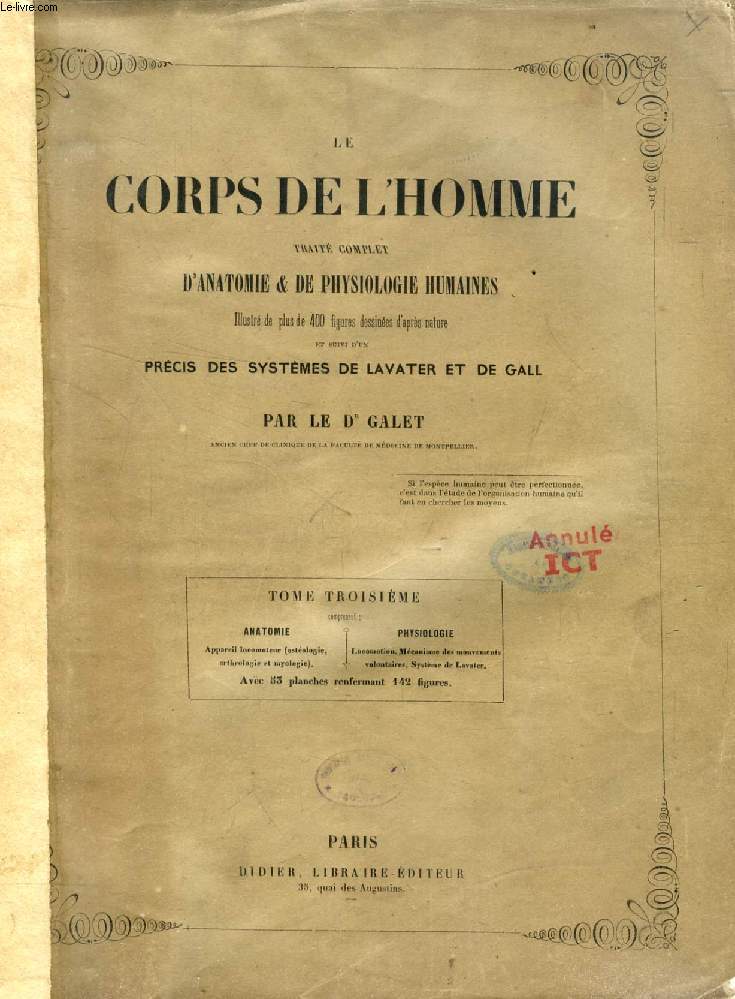 LE CORPS DE L'HOMME, TRAITE COMPLET D'ANATOMIE & DE PHYSIOLOGIE HUMAINES, TOME III, ANATOMIE (Appareil Locomoteur: Ostologie, Arthrologie et Myologie), PHYSIOLOGIE (Locomotion, Mcanisme des Mouvements Volontaires, Systme de Lavater)